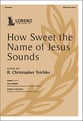 How Sweet the Name of Jesus Sounds SATB choral sheet music cover